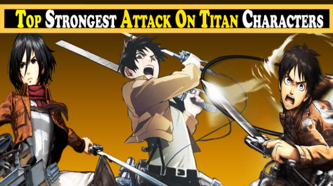 Attack On Titan The 10 Strongest Characters Ranked – NBKomputer